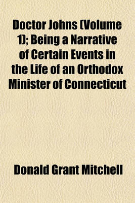 Book cover for Doctor Johns (Volume 1); Being a Narrative of Certain Events in the Life of an Orthodox Minister of Connecticut