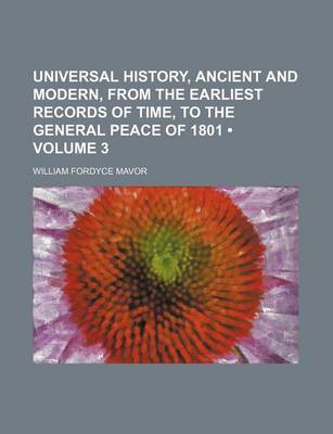 Book cover for Universal History, Ancient and Modern, from the Earliest Records of Time, to the General Peace of 1801 (Volume 3)