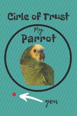 Book cover for Circle of Trust My Parrot Blank Lined Notebook Journal