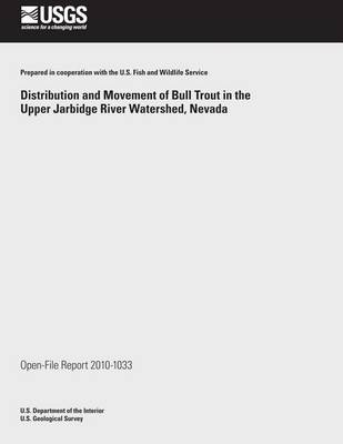 Book cover for Distribution and Movement of Bull Trout in the Upper Jarbidge River Watershed, Nevada