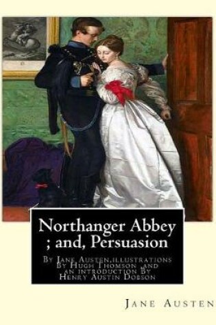Cover of Northanger Abbey; and, Persuasion, By Jane Austen, illustrations By Hugh Thomson