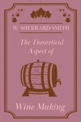 Cover of The Theoretical Aspect of Wine Making