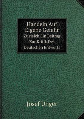 Book cover for Handeln Auf Eigene Gefahr Zugleich Ein Beitrag Zur Kritik Des Deutschen Entwurfs