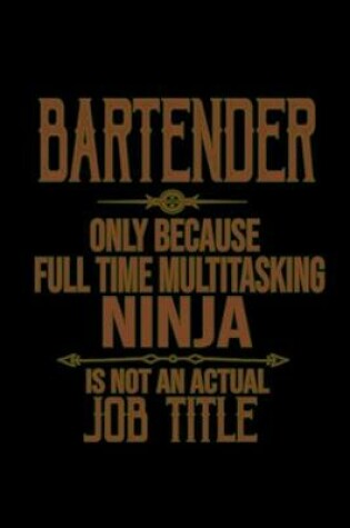 Cover of Bartender. Only because full time multitasking ninja is not an actual job title