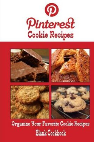 Cover of Pinterest Cookie Recipes Blank Cookbook (Blank Recipe Book)