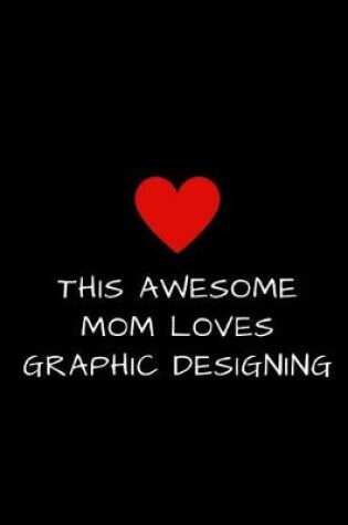 Cover of This Awesome Mom Loves Graphic Designing