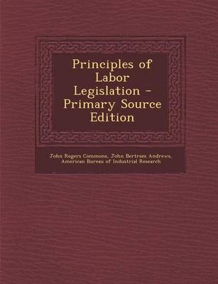 Book cover for Principles of Labor Legislation - Primary Source Edition