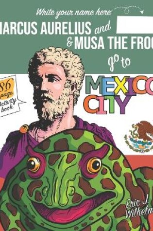 Cover of Marcus Aurelius and Musa the Frog go to Mexico City