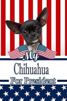 Book cover for My Chihuahua for President