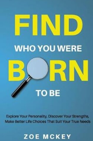 Cover of Find Who You Were Born To Be