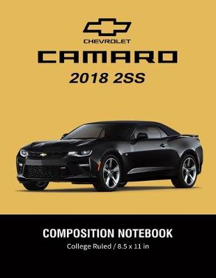 Book cover for Chevrolet Camaro 2018 2SS Composition Notebook College Ruled / 8.5 x 11 in