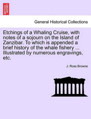 Book cover for Etchings of a Whaling Cruise, with Notes of a Sojourn on the Island of Zanzibar. to Which Is Appended a Brief History of the Whale Fishery ... Illustrated by Numerous Engravings, Etc.