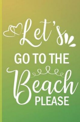 Cover of Let's Go The Beach Please