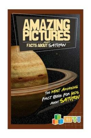 Cover of Amazing Pictures and Facts about Saturn