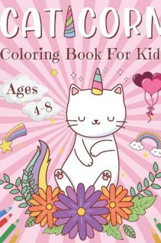 Cover of Caticorn Coloring Book For Kids Ages 4-8