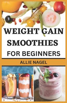 Book cover for Weight Gain Smoothies for Beginners