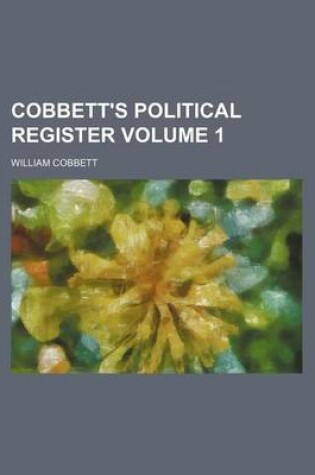 Cover of Cobbett's Political Register Volume 1