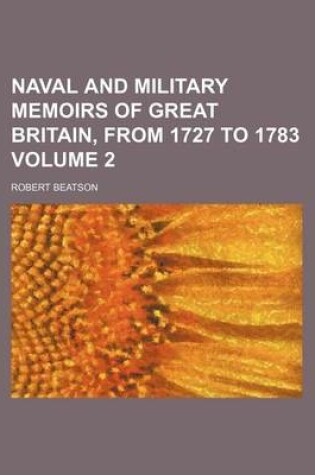 Cover of Naval and Military Memoirs of Great Britain, from 1727 to 1783 Volume 2