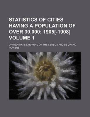 Book cover for Statistics of Cities Having a Population of Over 30,000 Volume 1