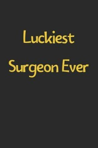 Cover of Luckiest Surgeon Ever