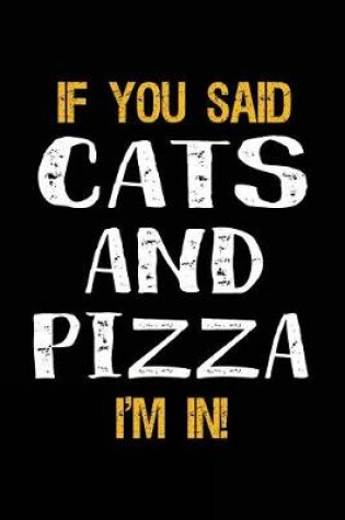 Cover of If You Said Cats and Pizza I'm in
