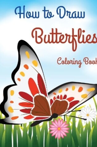 Cover of How to Draw Butterflies Coloring Book