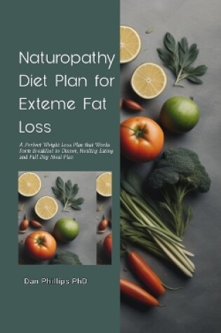 Cover of Naturopathy Diet Plan for Exteme Fat Loss