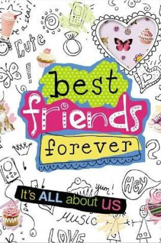 Cover of Best Friends Forever: It's all about Us