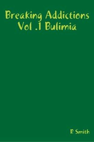 Cover of Breaking Addictions Vol .1 Bulimia