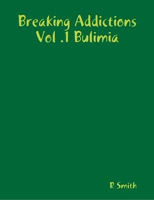 Book cover for Breaking Addictions Vol .1 Bulimia