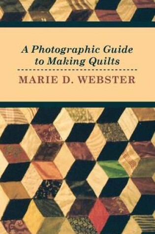 Cover of A Photographic Guide to Making Quilts