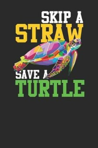 Cover of Skip A Straw Save A Turtle