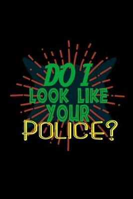 Book cover for Do I look like your police?