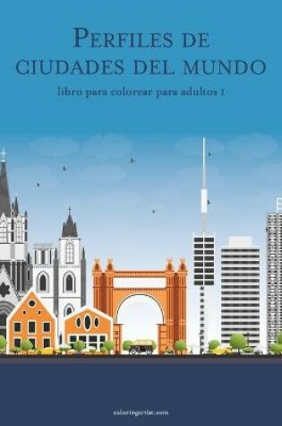 Cover of Perfiles de ciudades del mundo libro para colorear para adultos 1