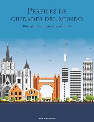Book cover for Perfiles de ciudades del mundo libro para colorear para adultos 1