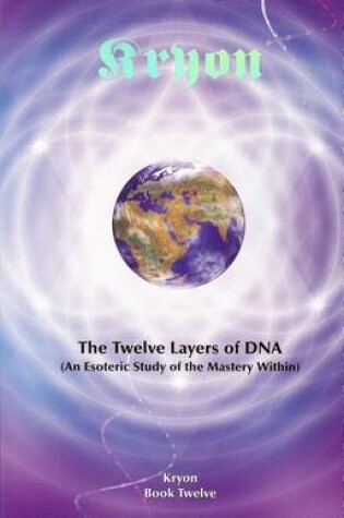 Cover of Kryon 12 Twelve Layers of DNA