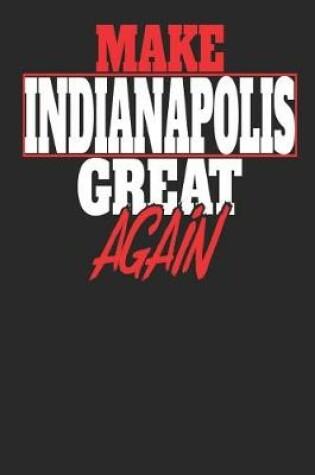 Cover of Make Indianapolis Great Again