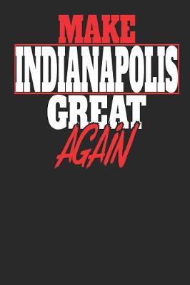 Book cover for Make Indianapolis Great Again