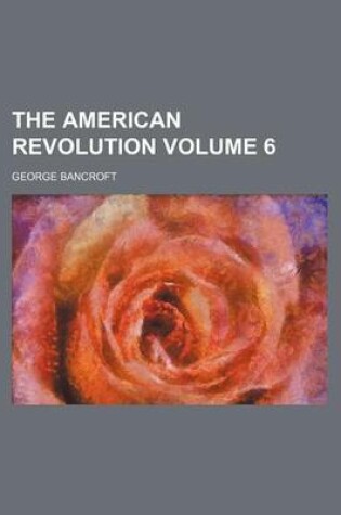 Cover of The American Revolution Volume 6