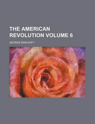 Book cover for The American Revolution Volume 6