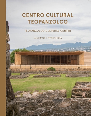 Book cover for Isaac Broid + Productora: Teopanzolco Cultural Center