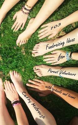 Cover of 103 Fundraising Ideas for Parent Volunteers with Schools & Teams