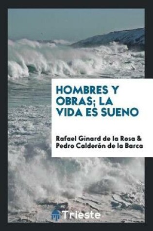 Cover of Hombres y Obras; La Vida Es Sueno