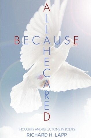 Cover of All Because He Cared: Thoughts and Reflections in Poetry