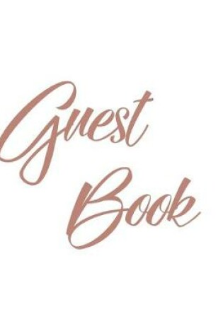 Cover of Rose Gold Guest Book, Weddings, Anniversary, Party's, Special Occasions, Memories, Christening, Baptism, Visitors Book, Guests Comments, Vacation Home Guest Book, Beach House Guest Book, Comments Book, Funeral, Wake and Visitor Book (Hardback)