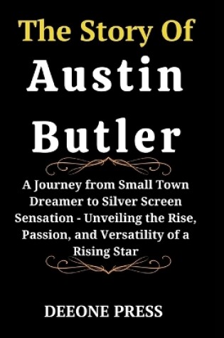 Cover of The Story Of Austin Butler