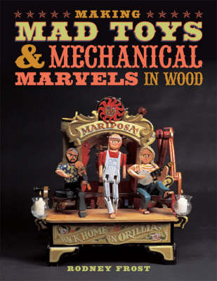 Book cover for Making Mad Toys and Mechanical Marvels in Wood
