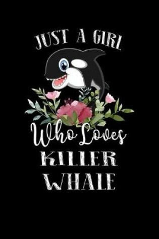 Cover of Just a Girl Who Loves Killer Whale