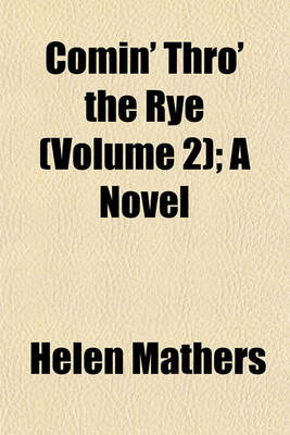 Book cover for Comin' Thro' the Rye (Volume 2); A Novel