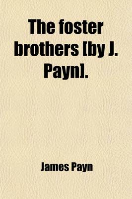 Book cover for The Foster Brothers [By J. Payn].